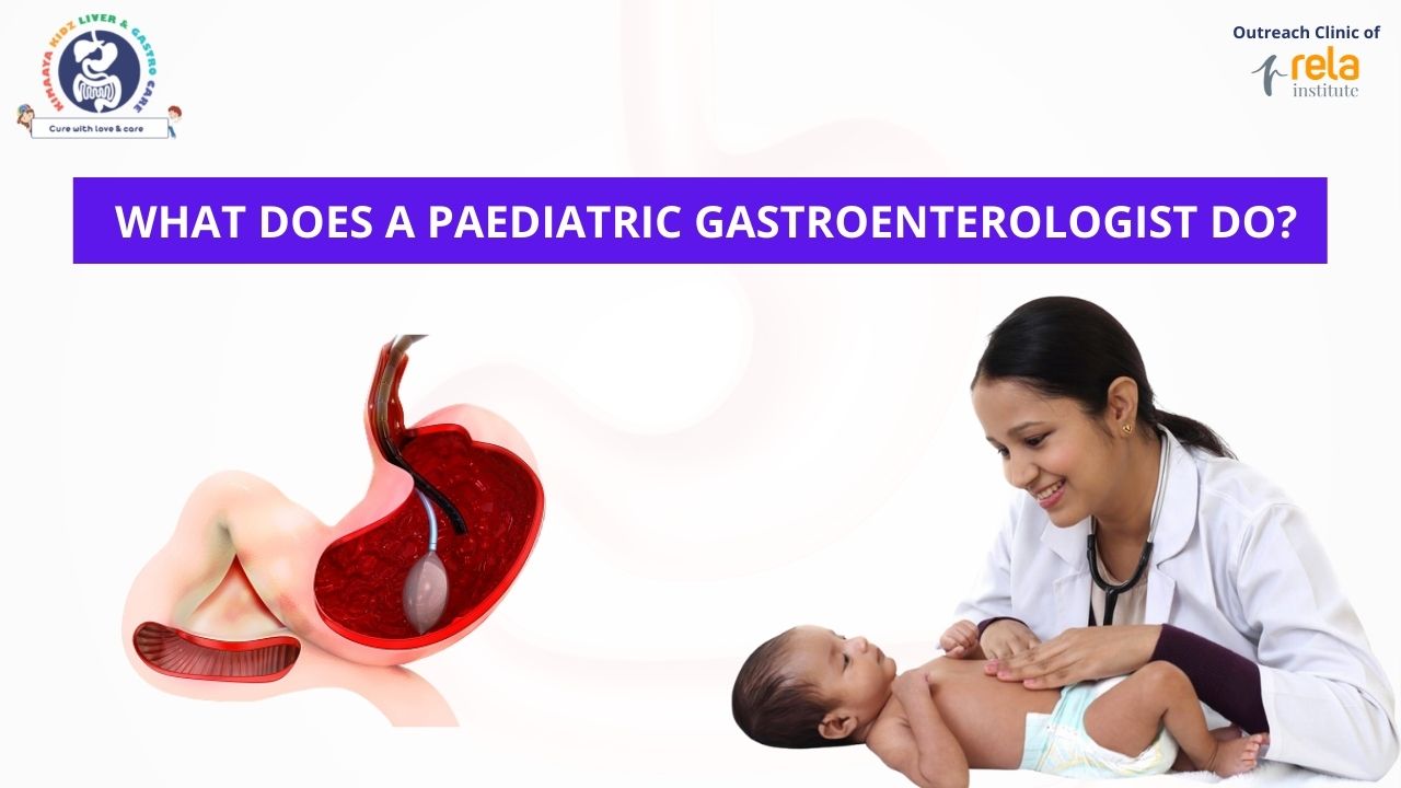 WHAT DOES A PAEDIATRIC GASTROENTEROLOGIST DO